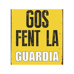 Schild Magnet & Steel Gos Fent la Guardia 14,8 x 21 cm