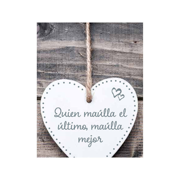 Dekoration zum Aufhängen Magnet & Steel Quien maúlla el último maúlla mejor Herz 13 x 13 x 0,8 cm